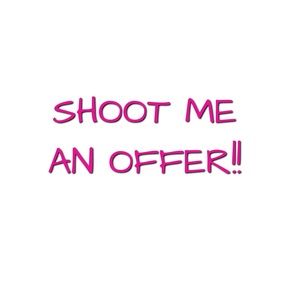 SHOOT ME AN OFFER!!